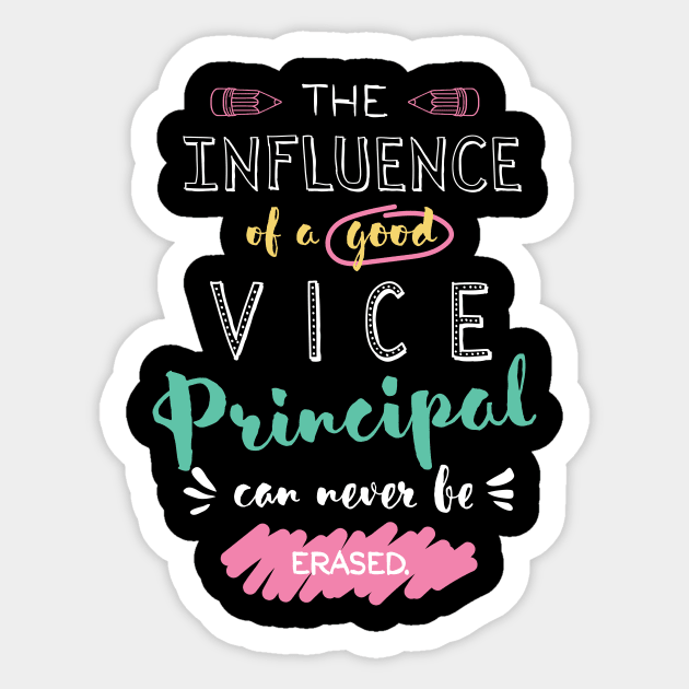 Vice Principal Appreciation Gifts - The influence can never be erased Sticker by BetterManufaktur